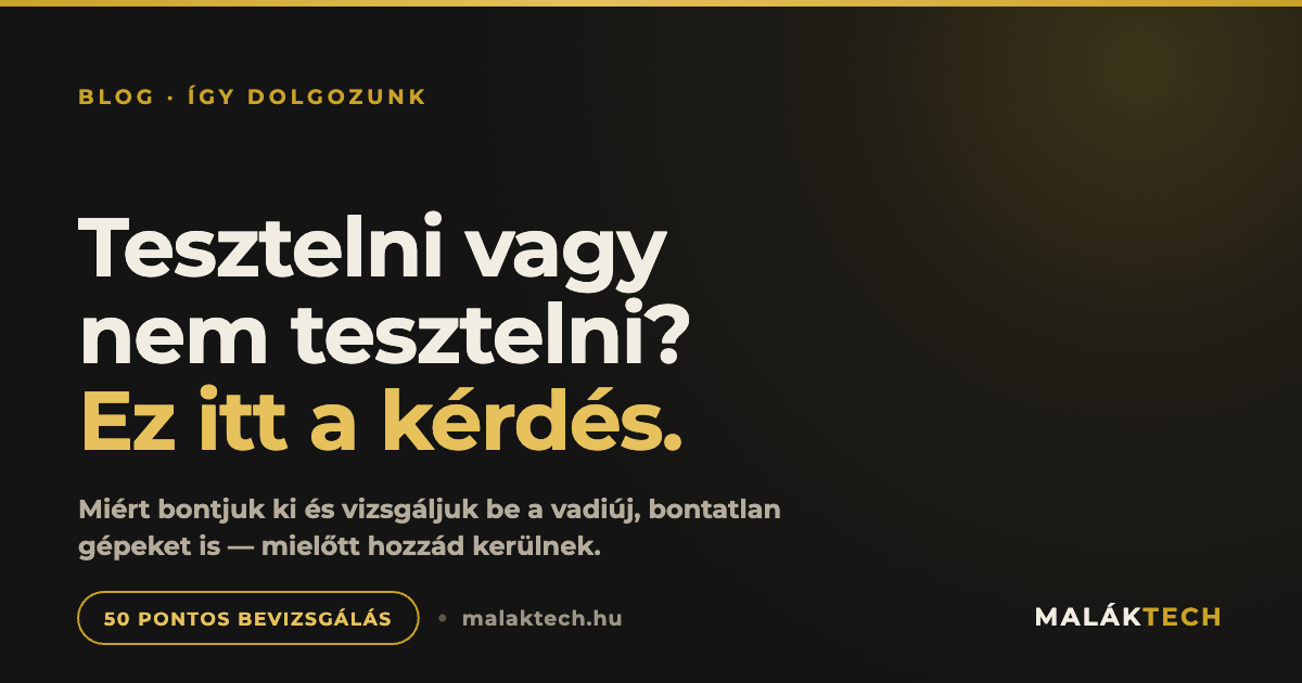 Új laptop vásárlás – a bontatlan, vadiúj laptopot is végigvisszük az 50 pontos tesztsoron